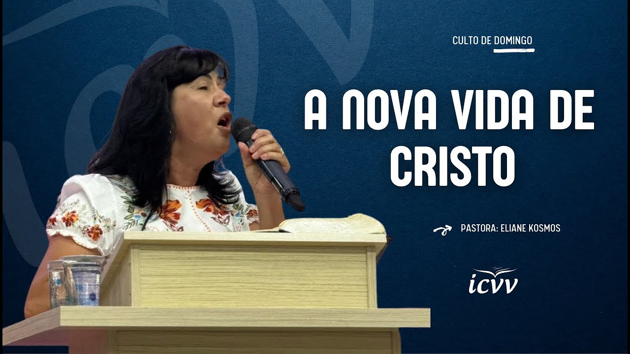 A NOVA VIDA DE CRISTO | Pra Eliane Kosmos