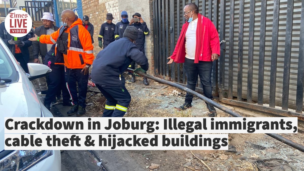 Crackdown in Joburg: Illegal immigrants, cable theft & hijacked buildings