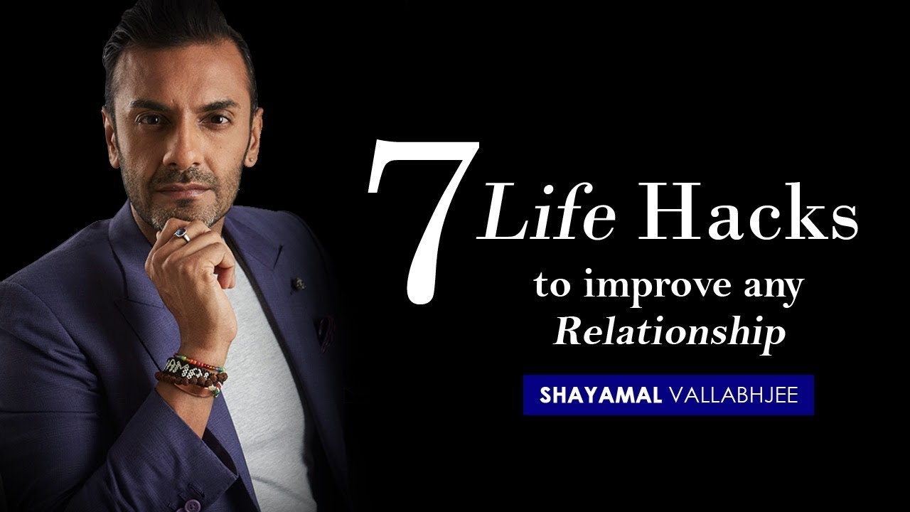 7 Life Hacks To Improve Any Relationship | #HackYourRelationship | Week 7 | Shayamal