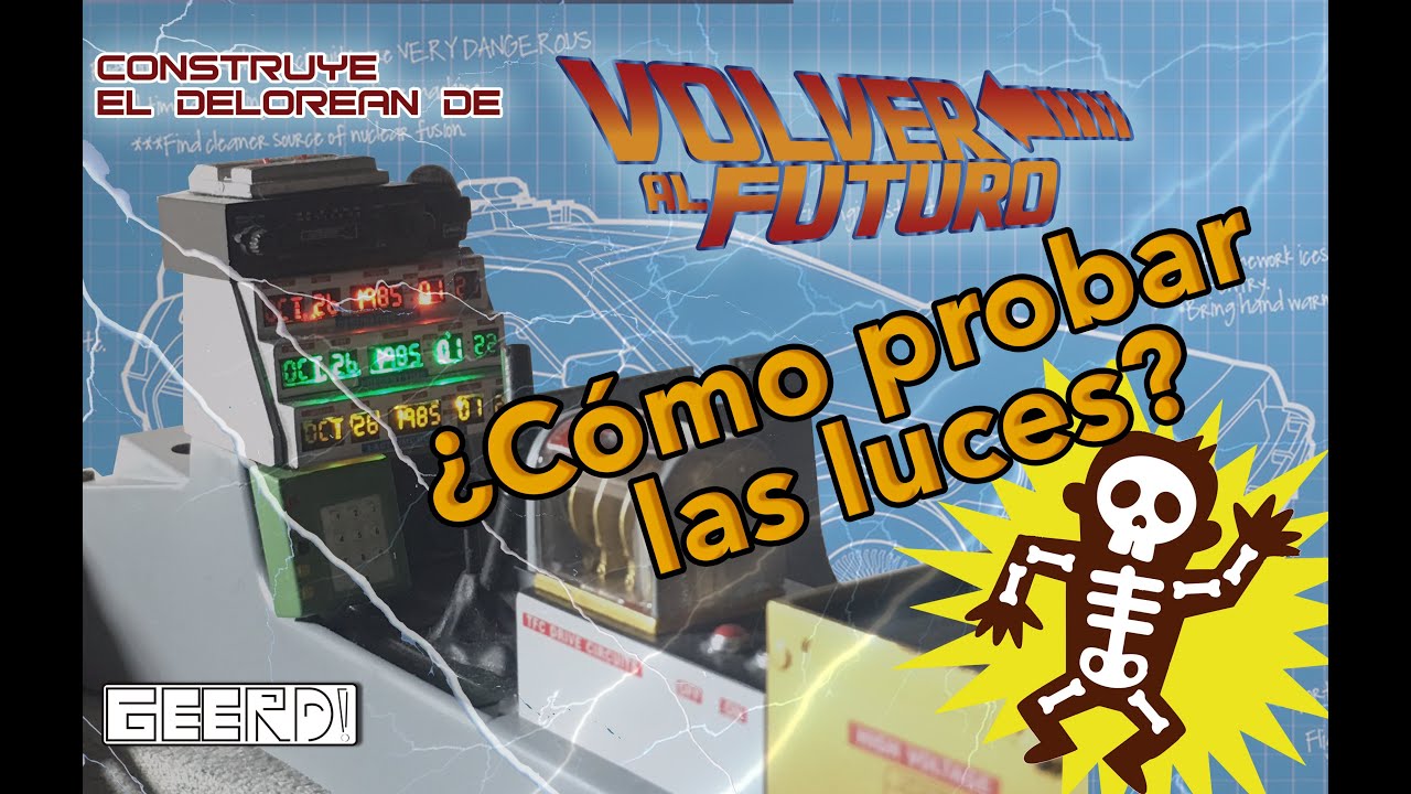 Construye tu Delorean de Volver al Futuro -Como probar las Luces- GEERD!