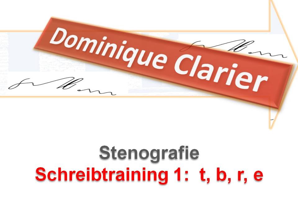 Stenografie lernen - &Uuml;bung zur Lektion 1 -  t, b, r, e - Dominique Clarier