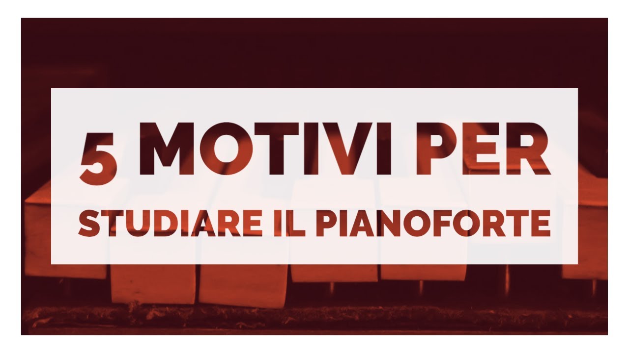5 motivi per studiare il pianoforte