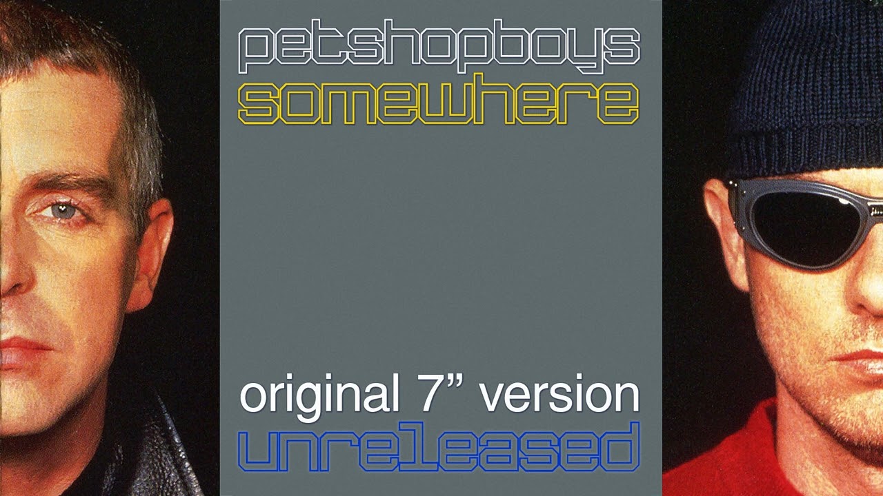 Pet Shop Boys - Somewhere (Original 7'' Mix) (1997) [UNRELEASED]