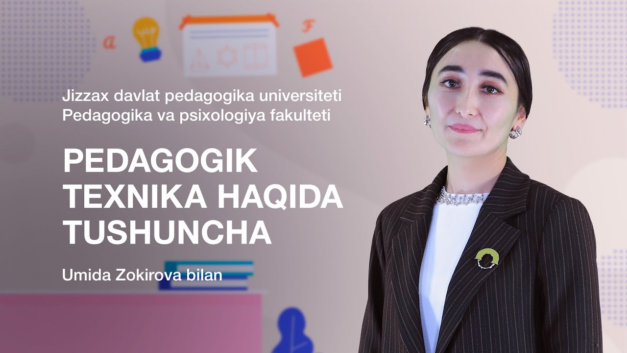 Pedagogika va psixologiya fakulteti Umida Zokirova. Mavzu: Pedagogik texnika haqida tushuncha.