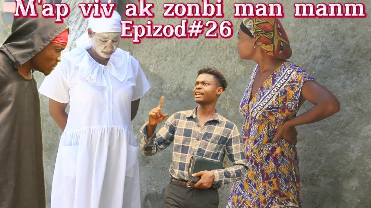 M'ap viv ak zonbi manmanm epizod#26 Bagay yo chanje faz kay Sanpitye limen dife ak fre levanjil la