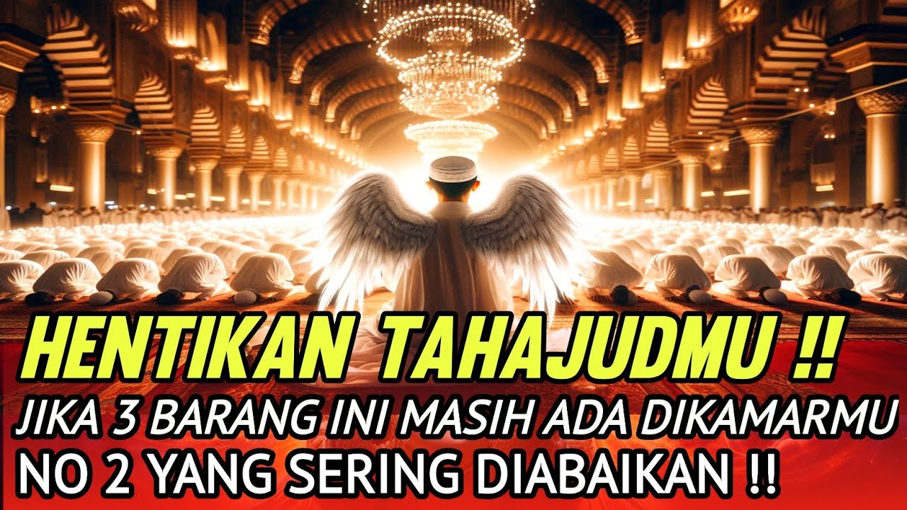 HENTIKAN TAHAJUDMU‼️JIKA 3 barang ini masih ada dikamarmu, Nomor 2 Sering Diabaikan dan disepelehkan