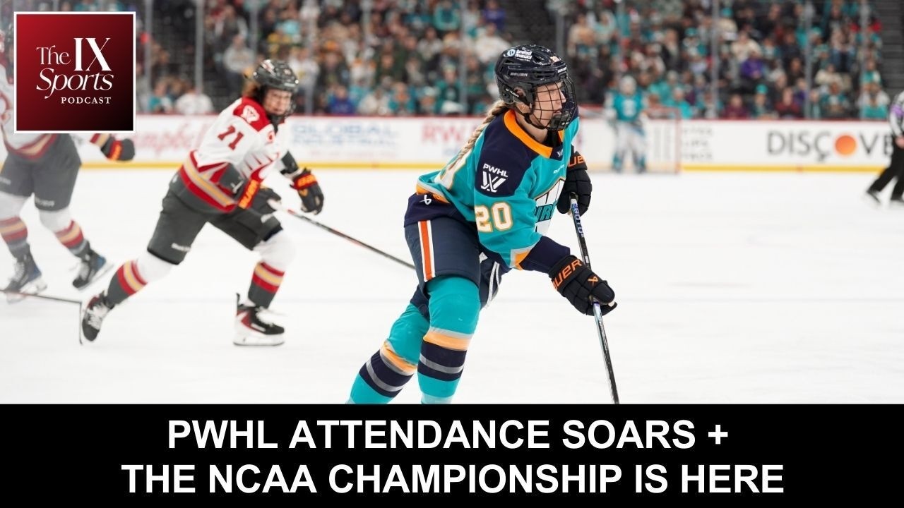 PWHL attendance soars + the NCAA championship is here | The IX Sports Podcast