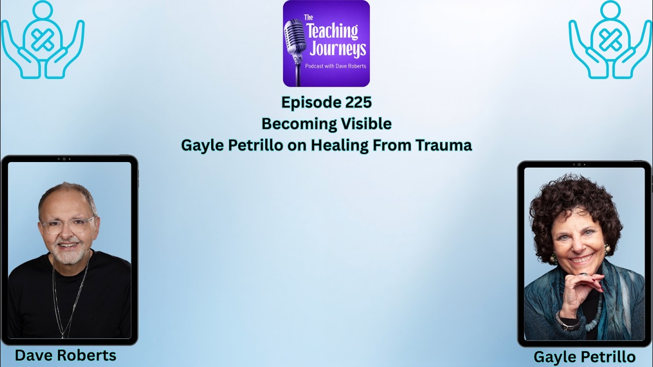 Becoming Visible: Gayle Petrillo on Healing from Trauma| The Teaching Journeys Podcast