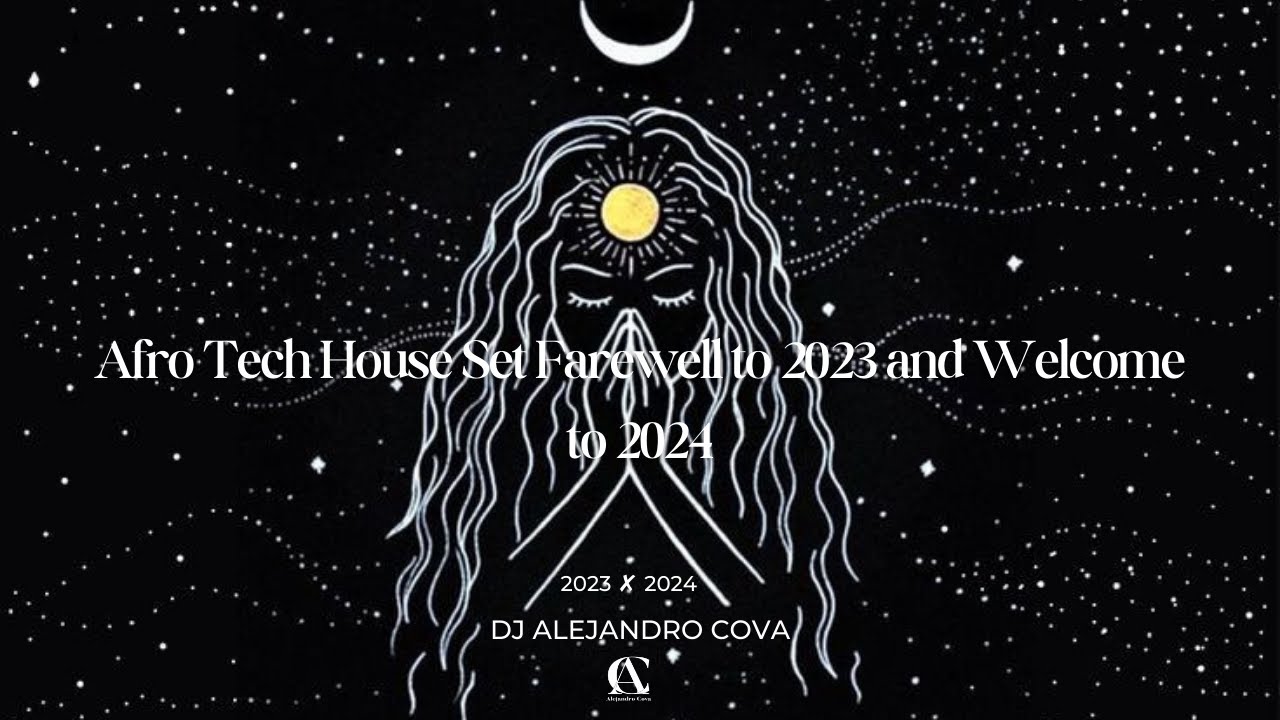 Afro Tech House Set Farewell To 2023 And Welcome To 2024
