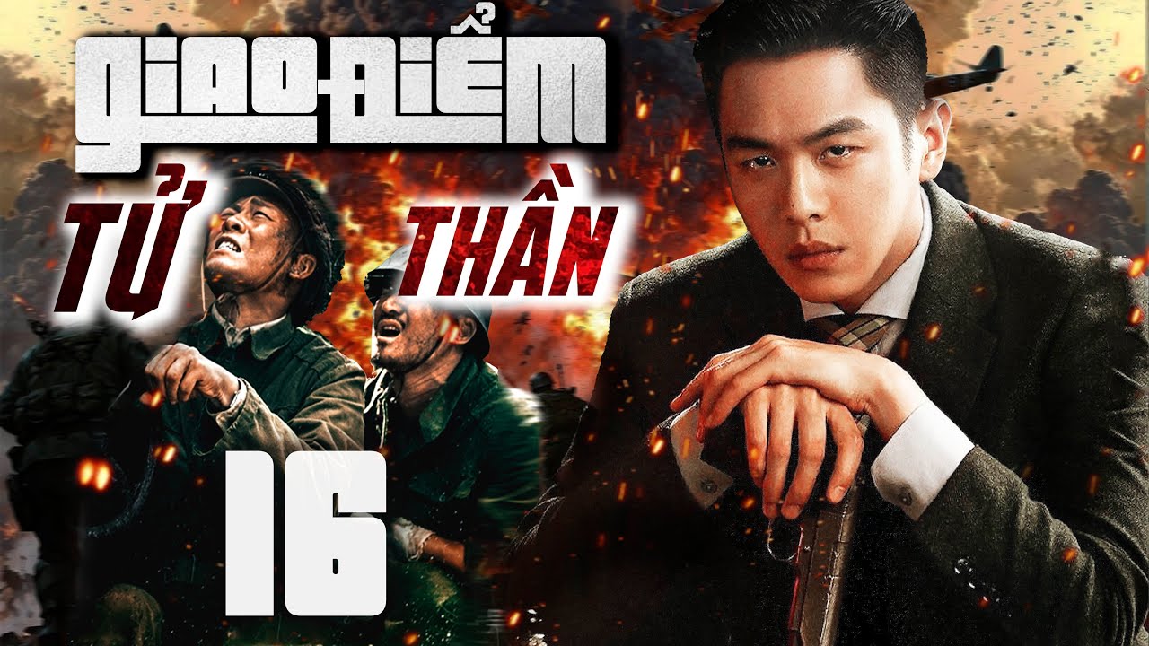 Phim Hay I GIAO ĐIỂM TỬ THẦN - Tập 16 (Thuyết minh) Phim Hành Động Võ Thuật Trung Quốc Mới 2025