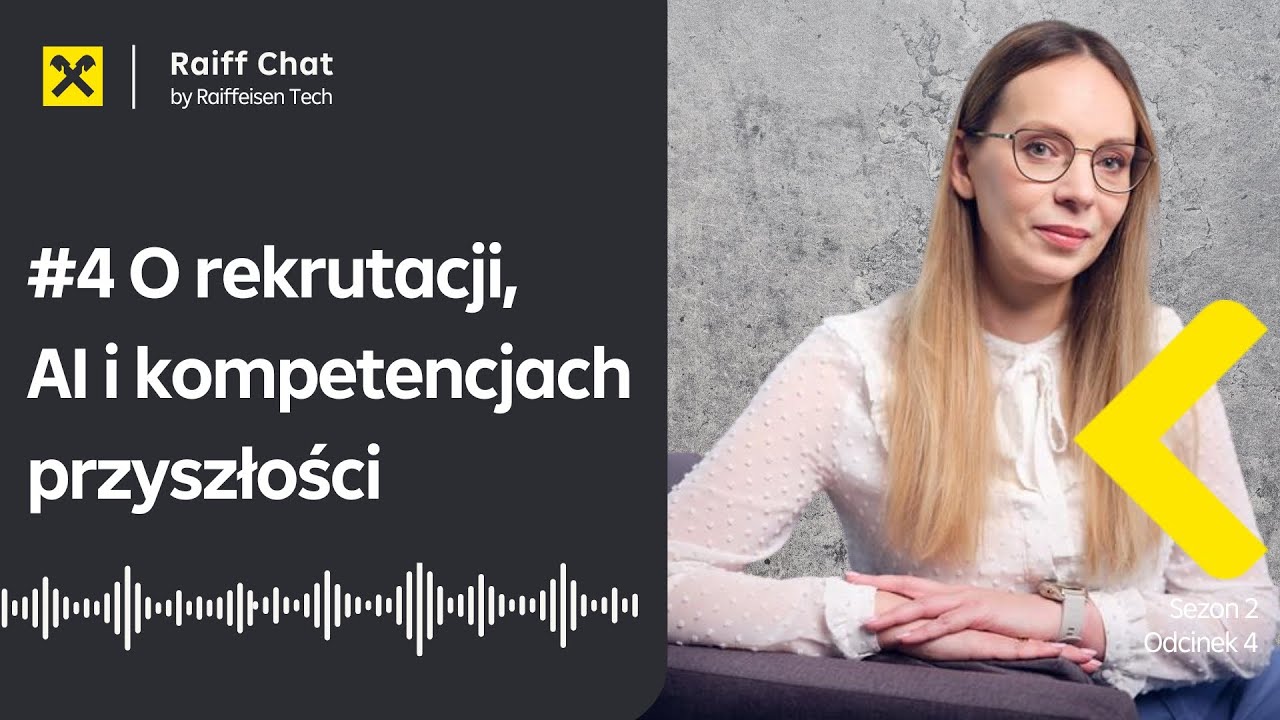 Raiff Chat by Raiffeisen Tech #4 - O rekrutacji, AI i kompetencjach przyszłości