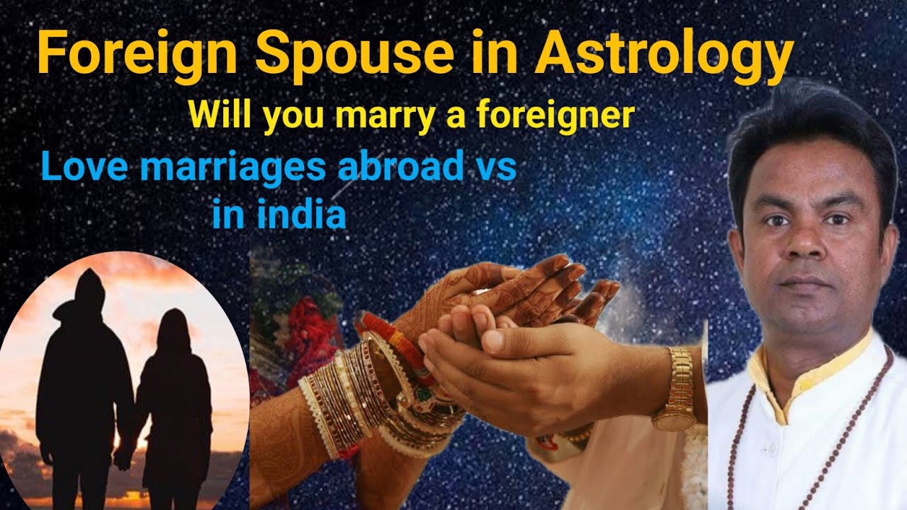 Foreign spouse in astrology | Foreign spouse in Vedic astrology | Will you marry a foreigner