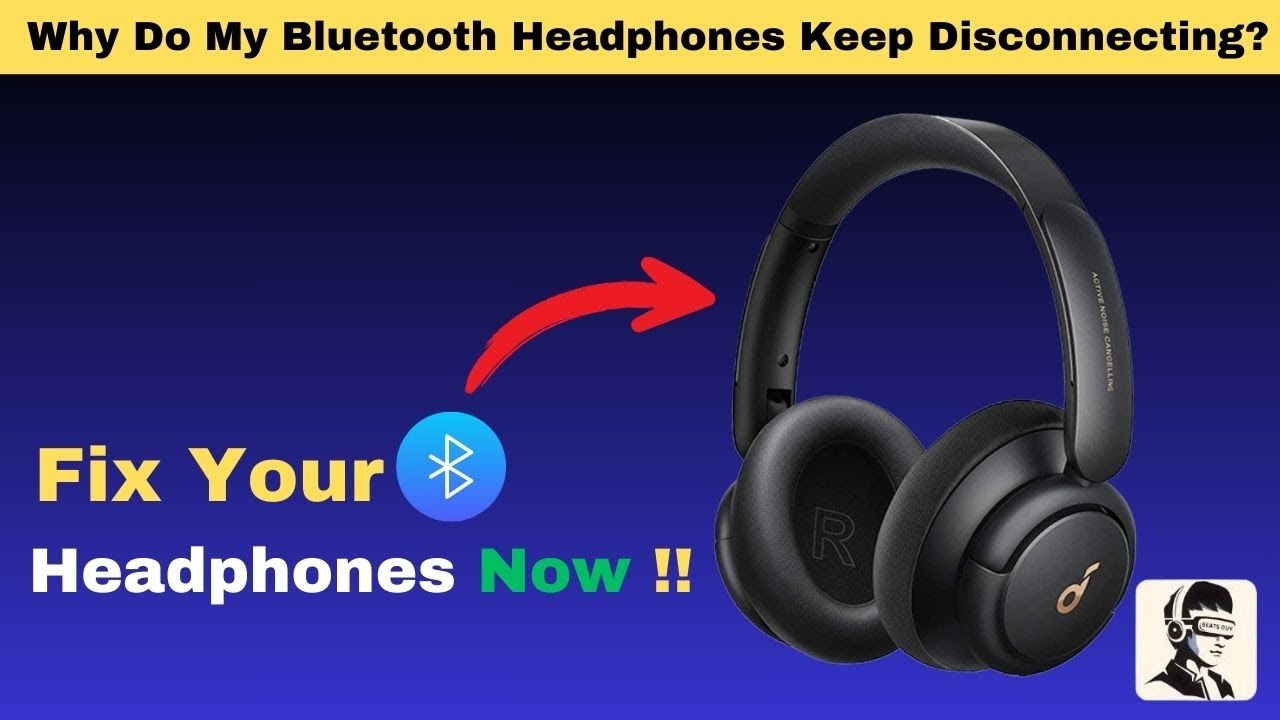 Why Do My Bluetooth Headphones Keep Disconnecting? Here&rsquo;s How to Fix It!