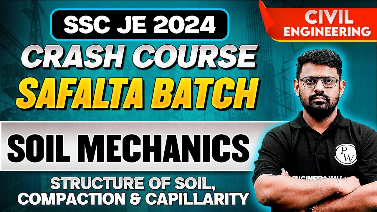 SSC JE 2024 | Soil Mechanics | Structure of Soil, Compaction & Capillarity | Civil Engineering