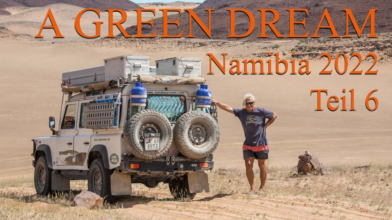 A GREEN DREAM Namibia 2022 Teil 6