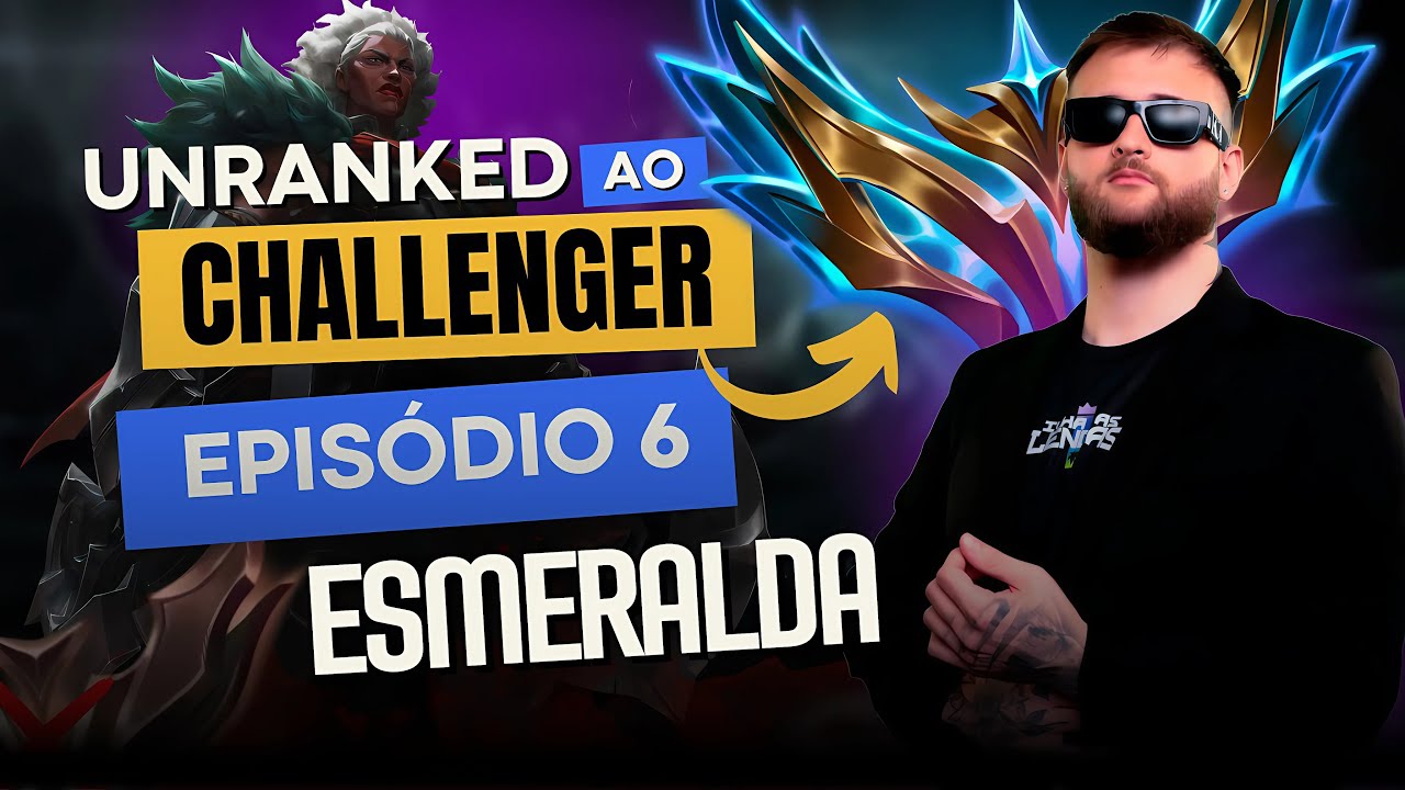 Unranked ao Challenger - Por que esmeralda é o pior elo do Brasil? #6 | Ranger