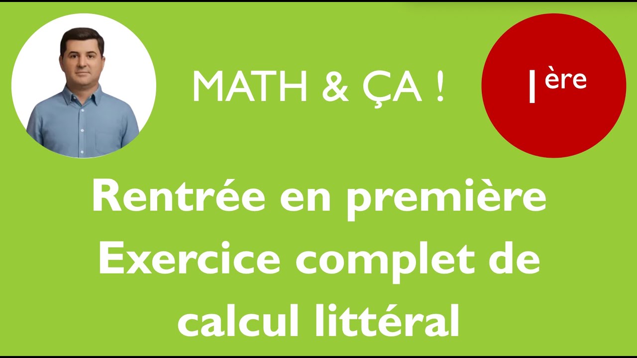 Rentrée en 1ère: Exercice complet de calcul littéral