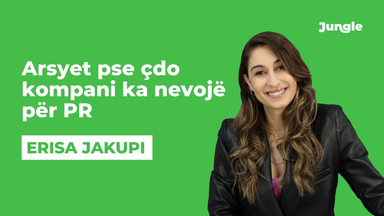 Arsyet pse çdo kompani ka nevojë për PR | Erisa Jakupi