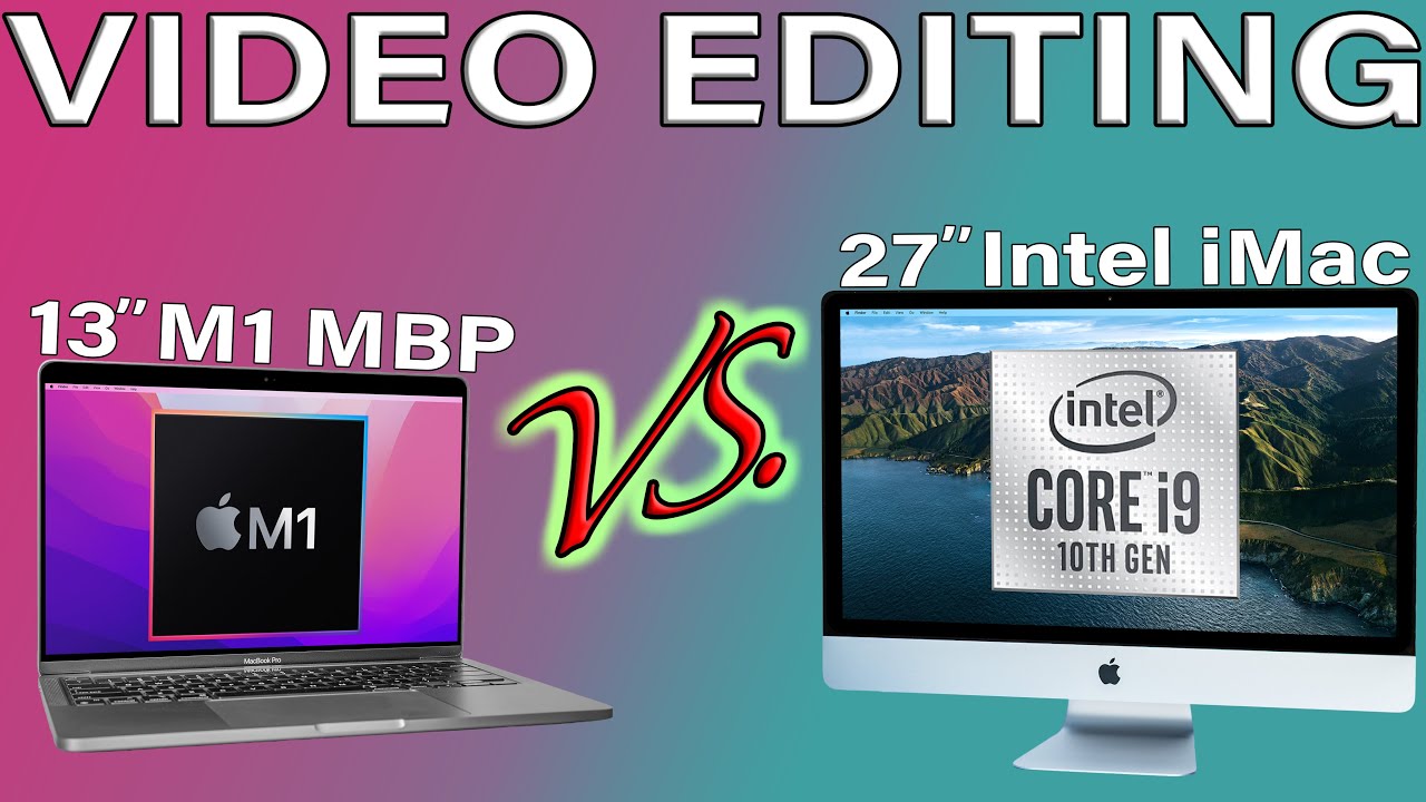 13-дюймовый MacBook Pro M1 против 27-дюймового Intel iMac — сравнение видеомонтажа. M1 против Intel