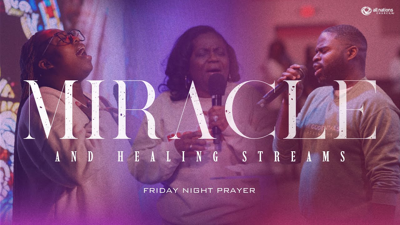 Miracles and Healing Streams Prayer Service | All Nations Church NJ | 02/20/26