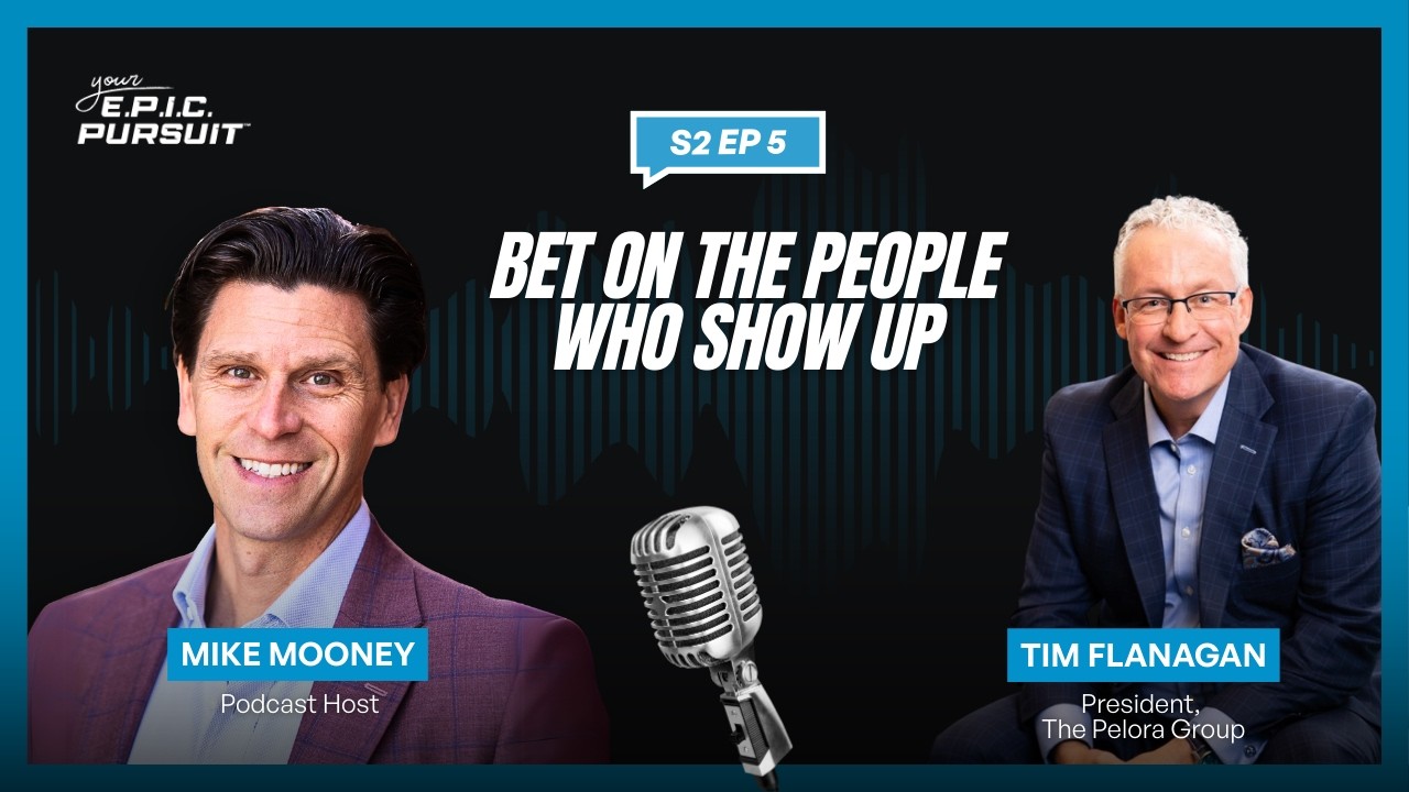 Bet On The People Who Show Up - Tim Flanagan