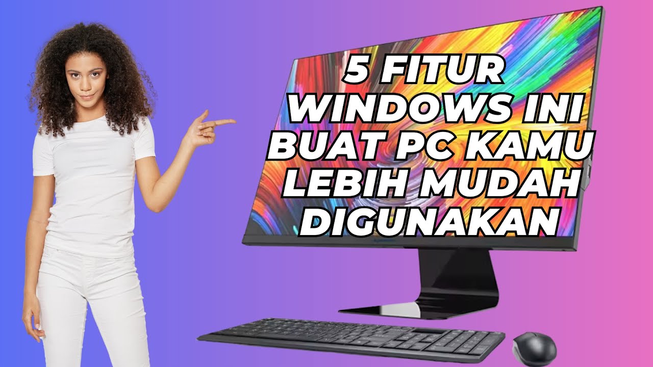 5 Fitur Windows ini Buat PC kamu Lebih Mudah Digunakan