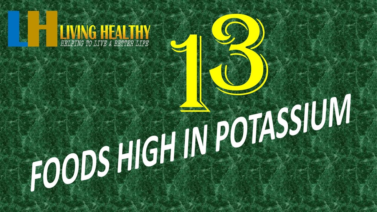 【13 FOODS HIGH IN POTASSIUM】[LIVING HEALTHY - helping live a better life]