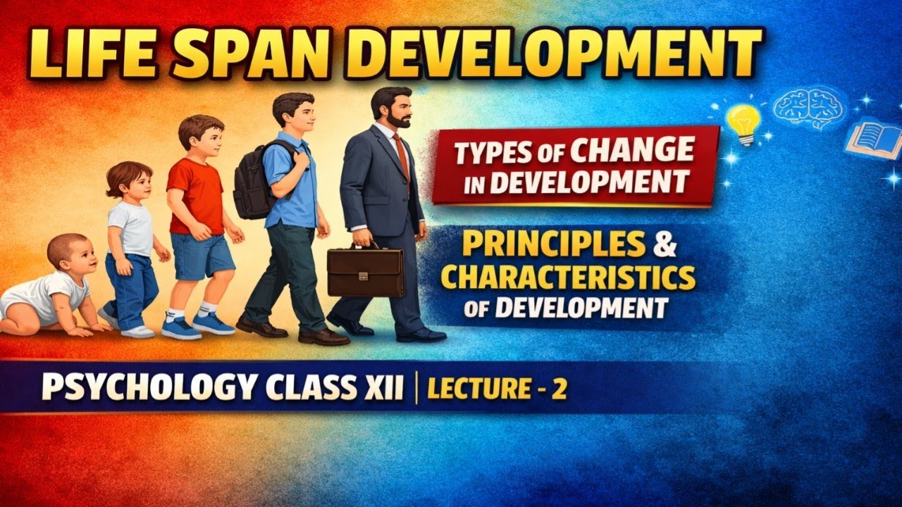 LIFE SPAN DEVELOPMENT | TYPES OF CHANGE IN DEVELOPMENT | PRINCIPLES & CHARECTERSTICS OF DEVELOPMENT