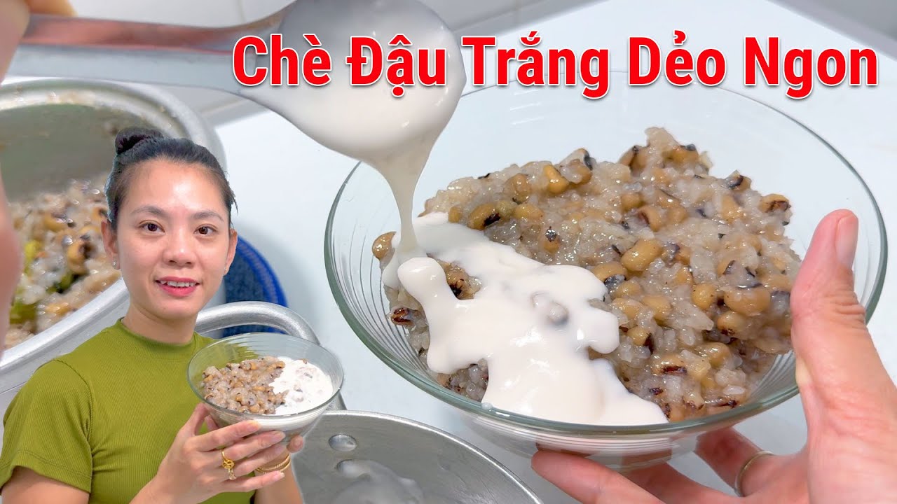 Nấu chè đậu trắng dẻo ngon cúng rằm tháng giêng