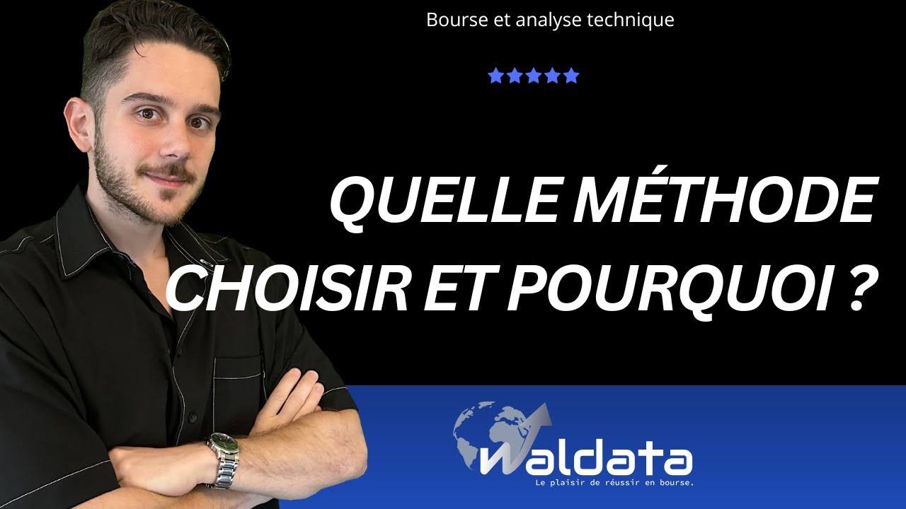 Quelle méthode choisir et pourquoi ?