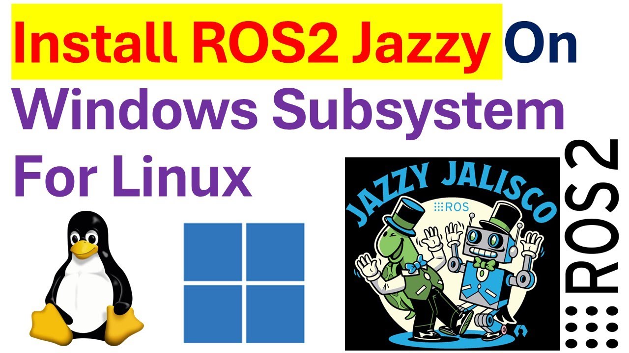 Install ROS2 Jazzy on Windows Subsystem for Linux and Windows 11 and 10