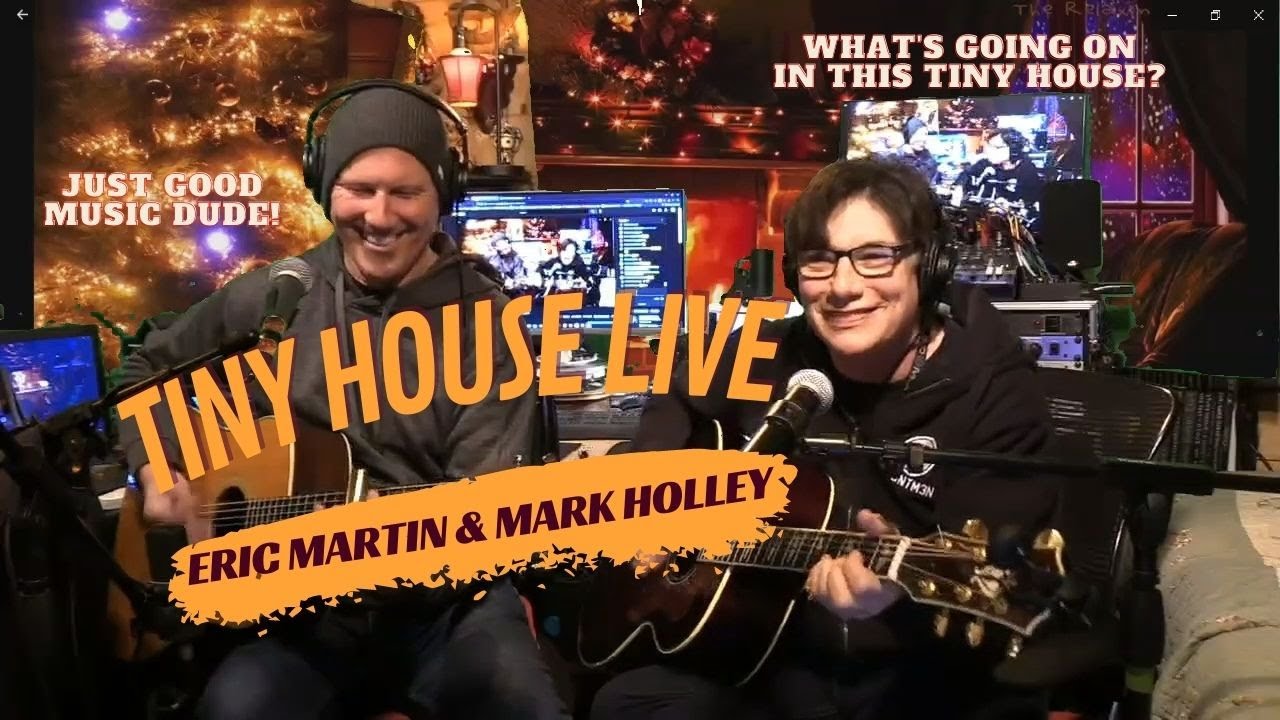 TINY HOUSE LIVE - Eric Martin & Mark Holley 