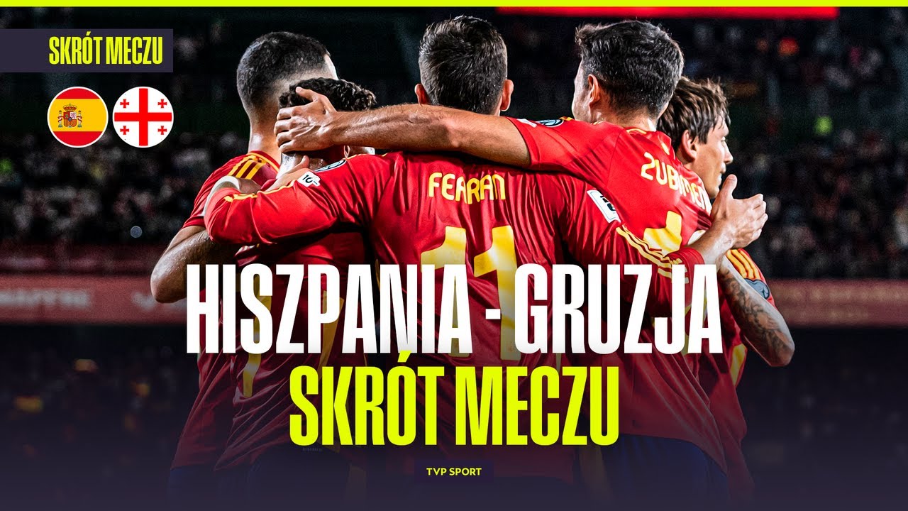 SKR&Oacute;T: HISZPANIA - GRUZJA. WSPANIAŁY GOL OYARZABALA! EL. MŚ 2026