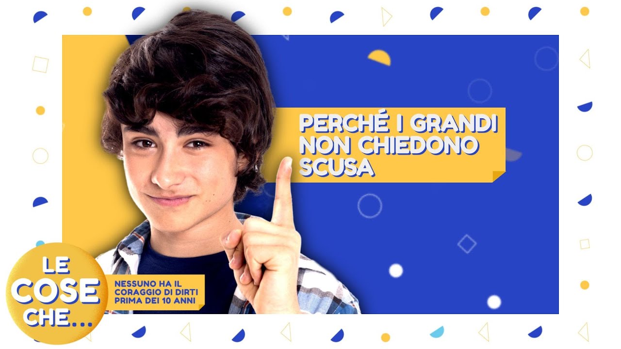 LE COSE CHE...NESSUNO HA IL CORAGGIO DI DIRTI PRIMA DEI 10 ANNI - Perché i grandi non chiedono scusa
