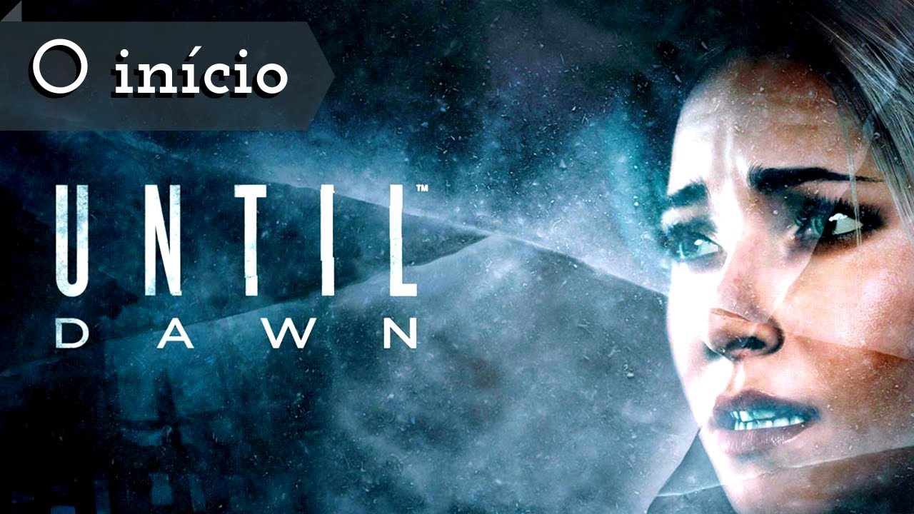 UNTIL DAWN - Jogo Intrigante e Assustador s&oacute; no Poderoso PS4 / Parte 1