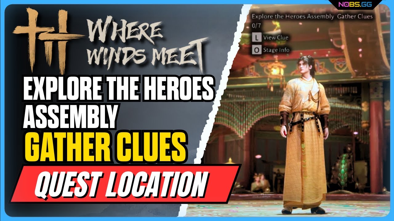 EXPLORE THE HEROES ASSEMBLY GATHER CLUES | WHERE WINDS MEET QUEST SOLVED