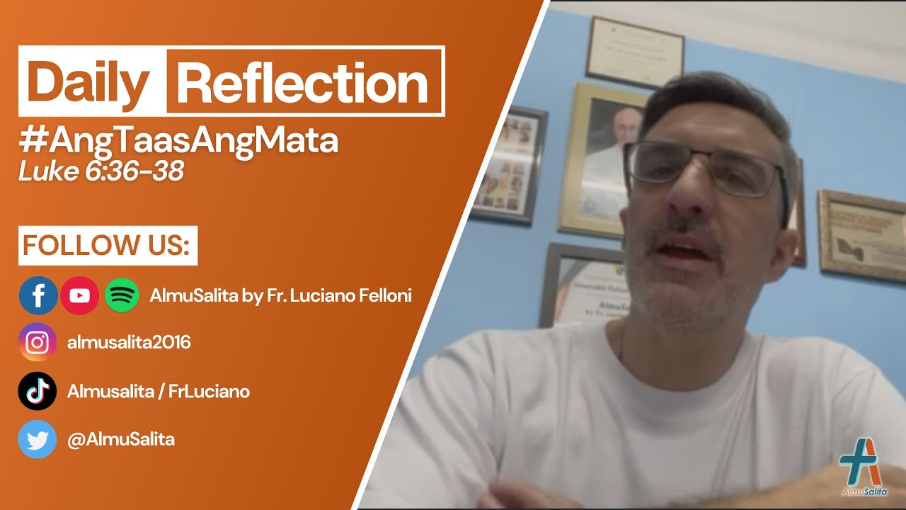 Daily Reflection | Luke 6:36-38 | #AngTaasAngMata | March 14, 2022