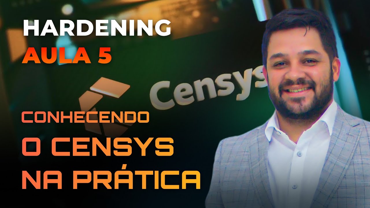 #85 - Hardening - Aula 5 - Conhecendo o Censys na pr&aacute;tica