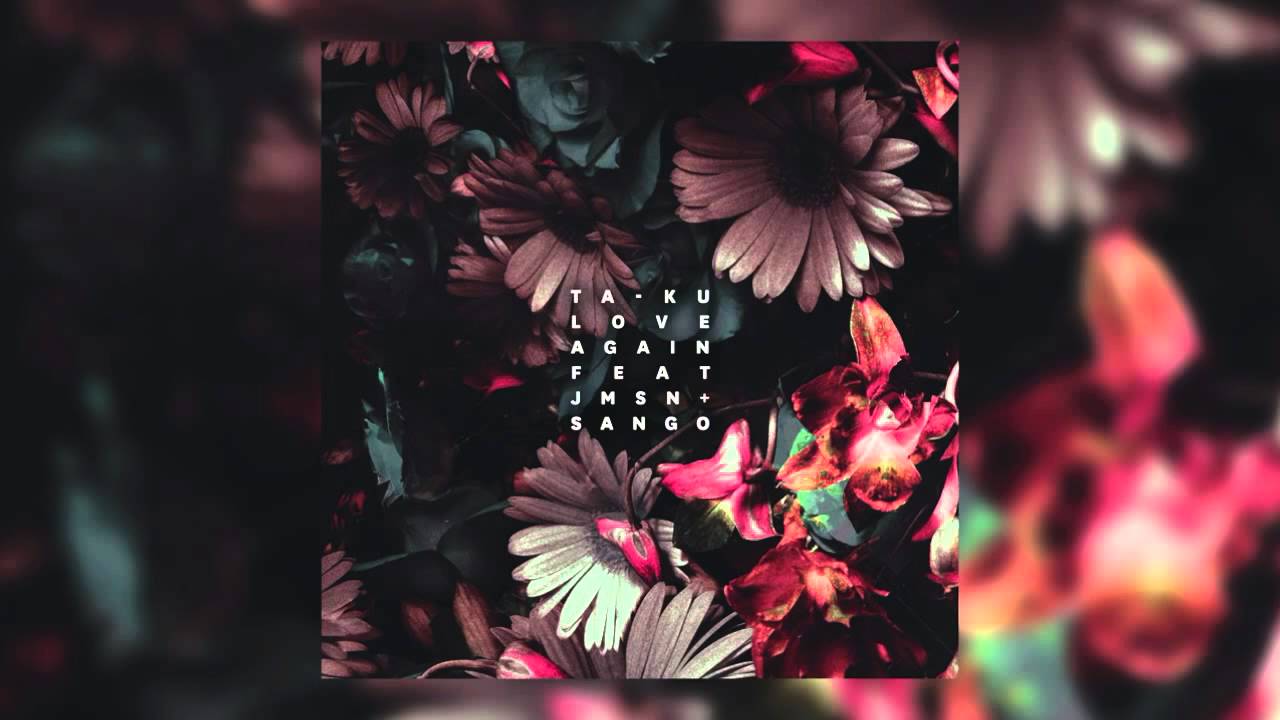 Ta-ku - Love Again feat. JMSN & Sango (WNTR Remix)