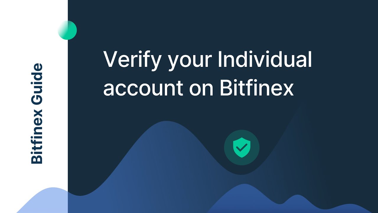 Bitfinex Guide: Verify your Individual account on Bitfinex