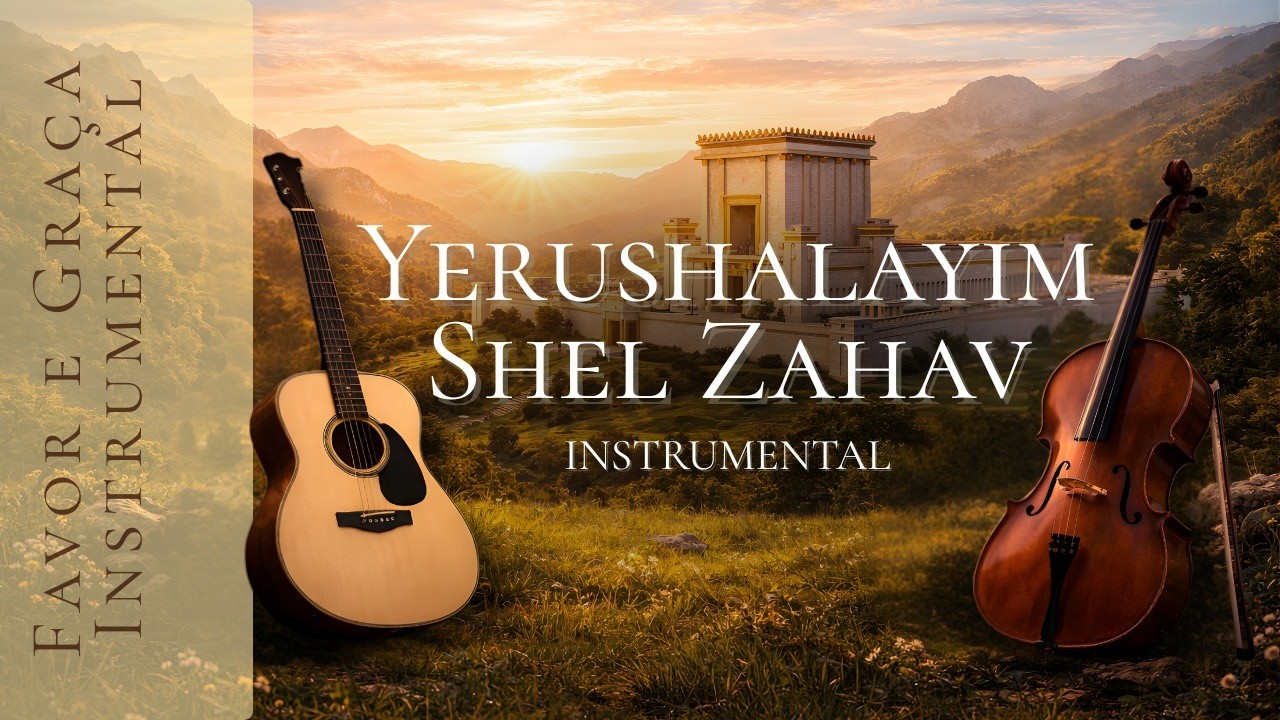 Yerushalayim Shel Zahav | Fingerstyle Cristão para Oração e Devocional | Favor e Graça Instrumental