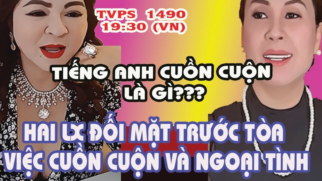 CUỒN CUỘN Tiếng Anh Là Gì? Hai LX Sẽ Phải Bẽ Mặt Với Chuyện Ngoại Tình Tại Tòa Ngày 24/3