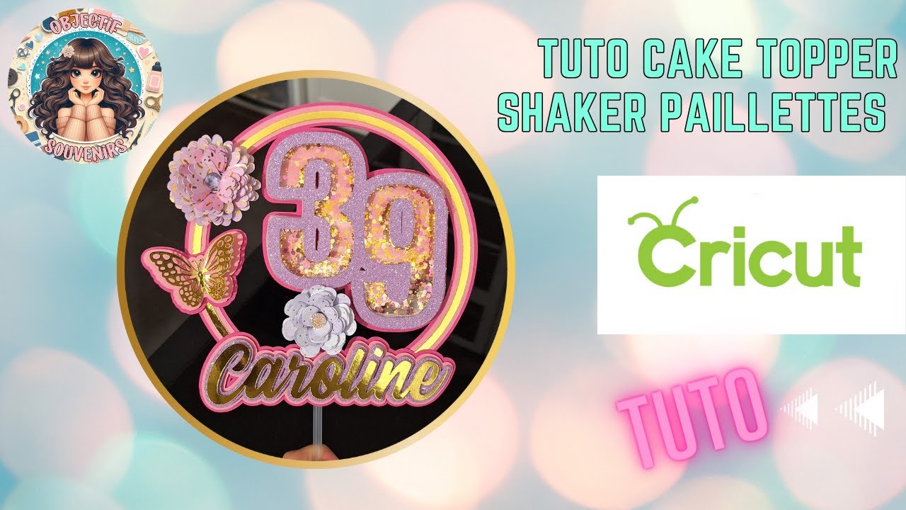 TUTO CAKE TOPPER SHAKER PAILLETTES CRICUT DESIGN SPACE