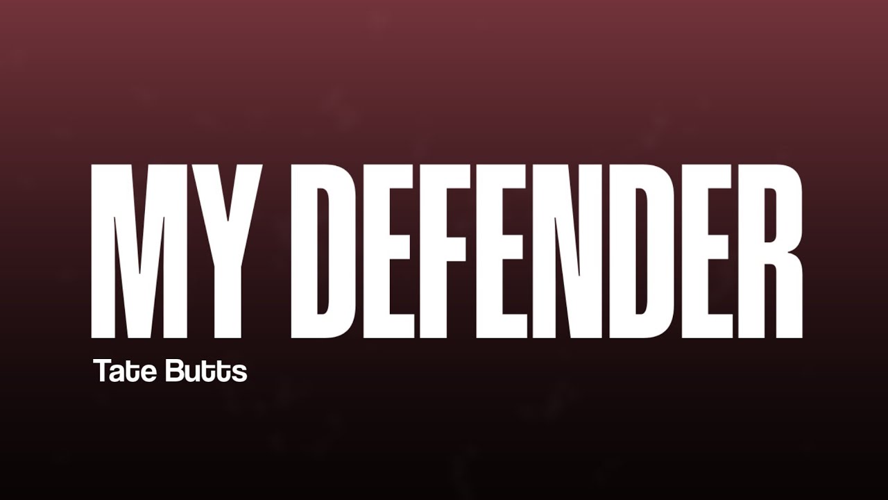TATE BUTTS -  My defender (Lyrics)