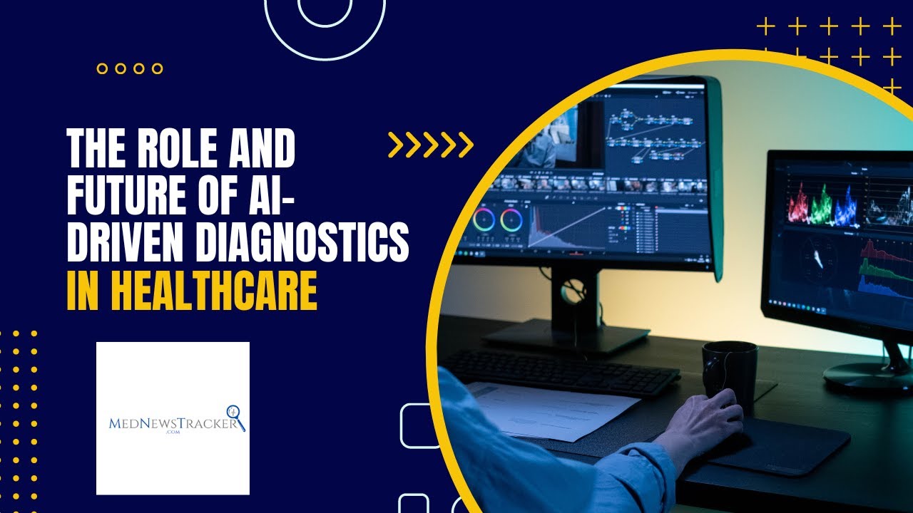 The Role and Future of AI-Driven Diagnostics in Healthcare