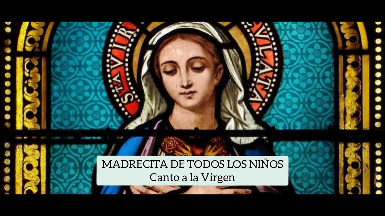 MADRECITA DE TODOS LOS NIÑOS. Cantos a la Virgen María