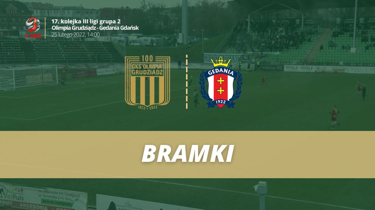 Olimpia Grudziądz - Gedania Gdańsk [BRAMKI]