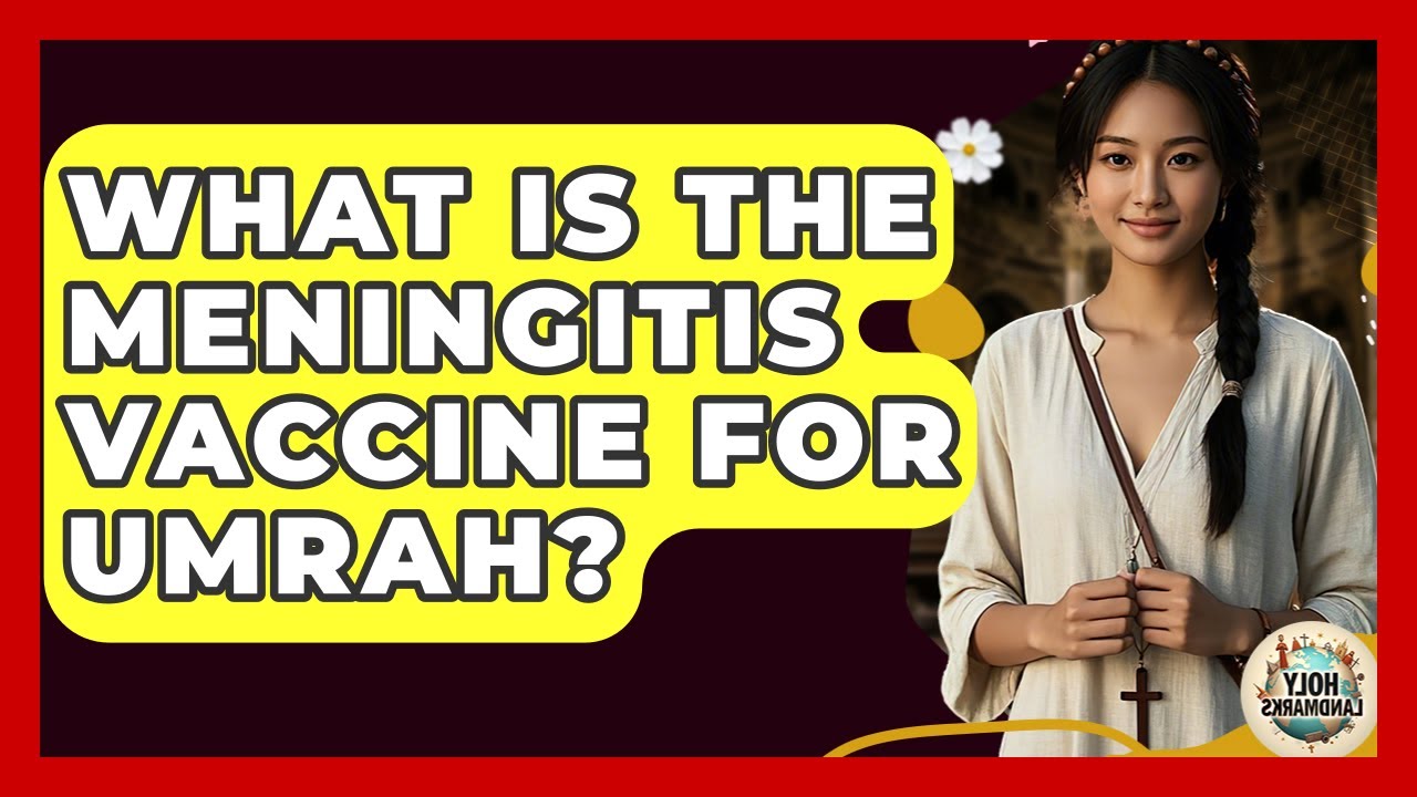 What Is The Meningitis Vaccine For Umrah? - Holy Landmarks