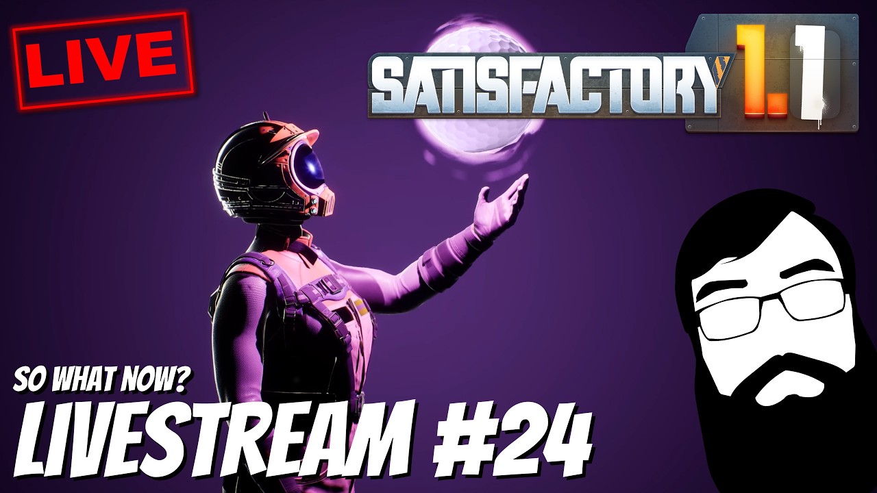 So what now? Satisfactory 1.1 Livestream 24