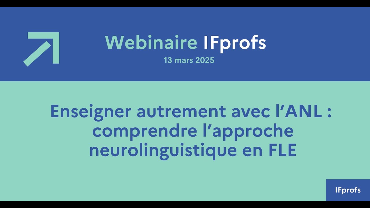 Webinaire IFprofs - Enseigner autrement avec l’ANL : comprendre l’approche neurolinguistique en FLE